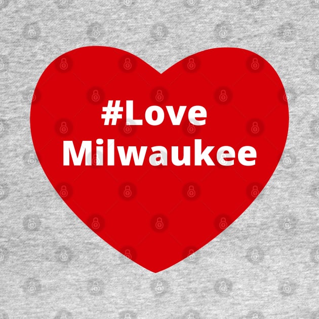 Love Milwaukee - Hashtag Heart by support4love